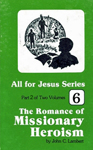Romance of Missionary Heroism Volume 2 By John C. Lambert